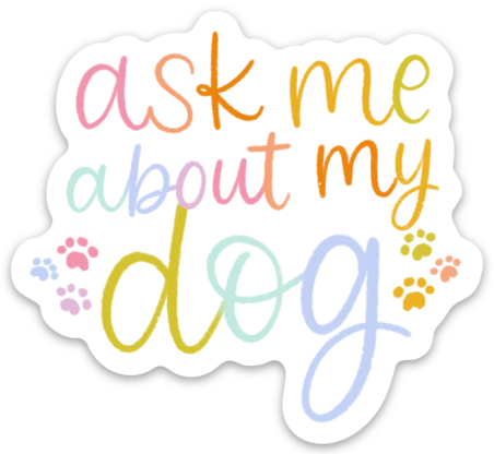 Ask About Dog Sticker
